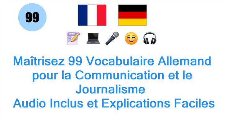 Maîtrisez 99 Vocabulaire Allemand pour la Communication et le Journalisme : Audio Inclus et Explications Faciles